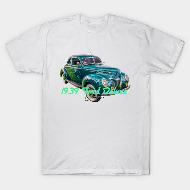 1939 Ford DeLuxe Coupe T-Shirt by Gestalt Imagery